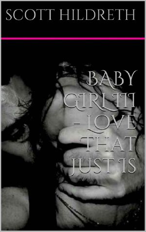 [Erik Ead Trilogy 03] • BABY GIRL III - Love That Just Is (THE ERIK EAD MC EROTICA SERIES)